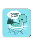 I Believe In Me! Coaster